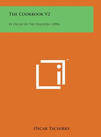 The Cookbook V2: By Oscar of the Waldorf (1896)