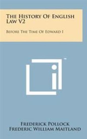 The History of English Law V2: Before the Time of Edward I
