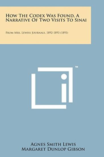 How the Codex Was Found, a Narrative of Two Visits to Sinai: From Mrs. Lewiss Journals, 1892-1893 (1893)