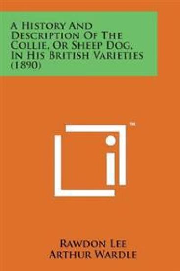 A History and Description of the Collie, or Sheep Dog, in His British Varieties (1890)