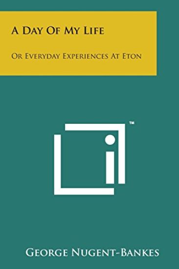 A Day of My Life: Or Everyday Experiences at Eton