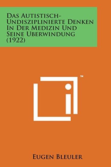 Das Autistisch-Undisziplinierte Denken in Der Medizin Und Seine Uberwindung (1922)