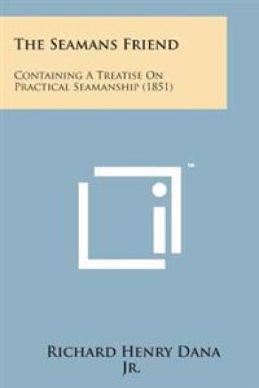 The Seamans Friend: Containing a Treatise on Practical Seamanship (1851)