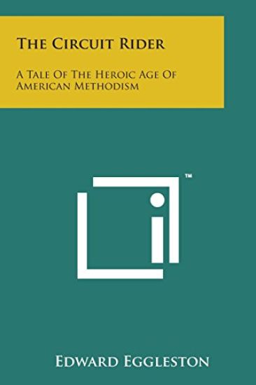 The Circuit Rider: A Tale of the Heroic Age of American Methodism