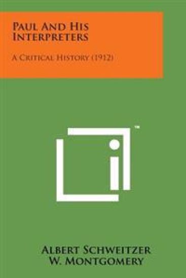 Paul and His Interpreters: A Critical History (1912)