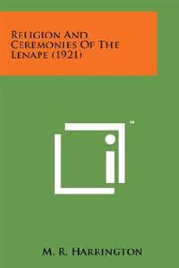 Religion and Ceremonies of the Lenape (1921)