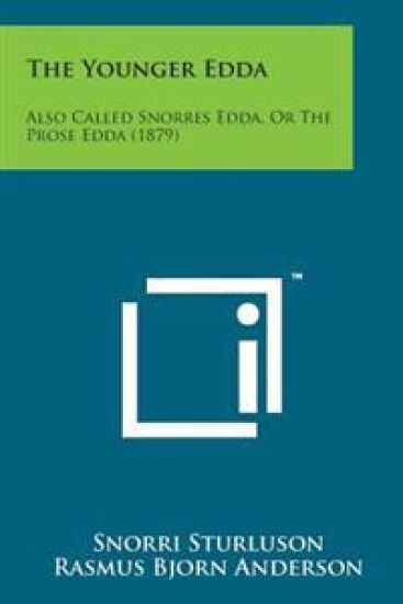 The Younger Edda: Also Called Snorres Edda, or the Prose Edda (1879)