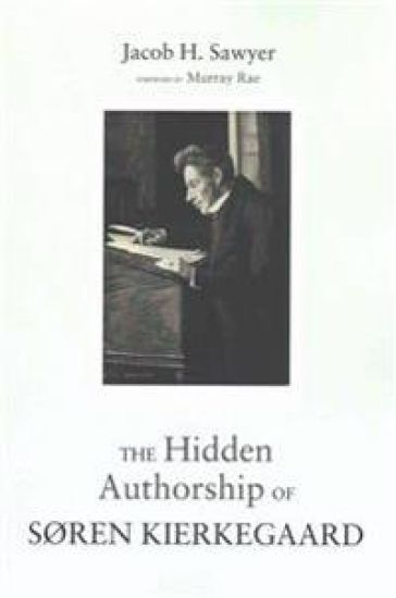The Hidden Authorship of Søren Kierkegaard – Jacob H Sawyer, kirjan kansikuva