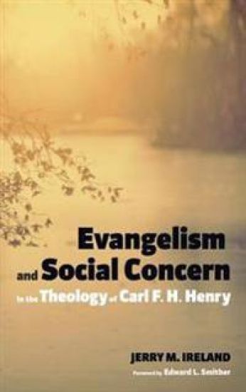 Evangelism and Social Concern in the Theology of Carl F. H. Henry