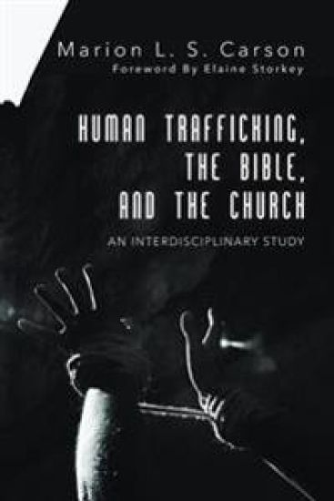 Human Trafficking, the Bible, and the Church: An Interdisciplinary Study
