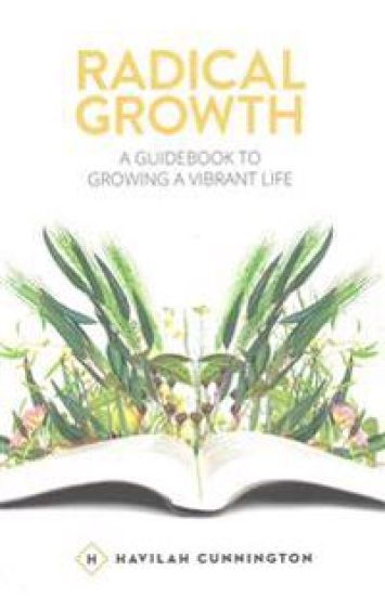 Radical Growth: A Guidebook To Growing A Vibrant Life