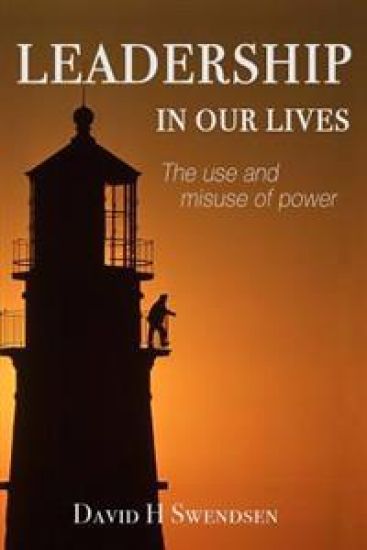 Leadership in Our Lives: The use and misuse of power