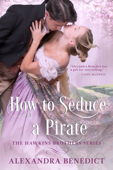 How To Seduce A Pirate (The Hawkins Brothers Series) – Alexandra Benedict, kirjan kansikuva