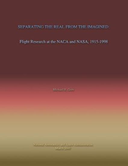 Separating the Real From the Imagined: Flight Research at the NACA and NASA, 1915-1998
