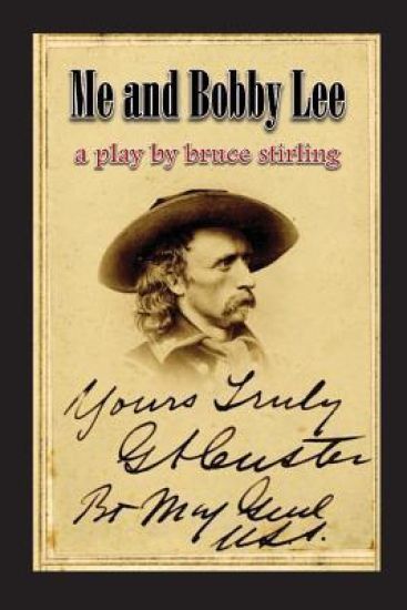 Me and Bobby Lee: A Play about General George Armstrong Custer