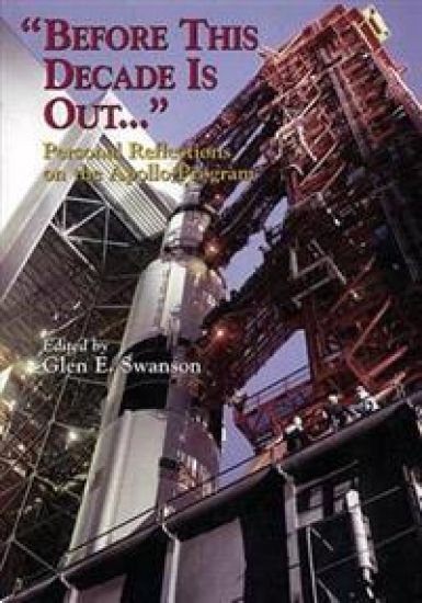 "Before This Decade Is Out ...": Personal Reflections on the Apollo Program