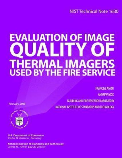NIST Technical Note 1630 Evaluation of Image Quality of Thermal Imagers used bythe Fire Service