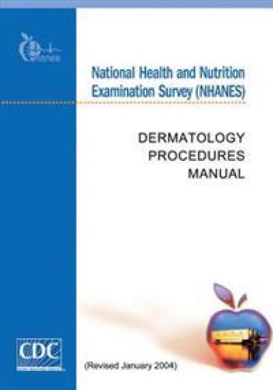 National Health and Nutrition Examination Survey (NHANES): Dermatology Procedures Manual
