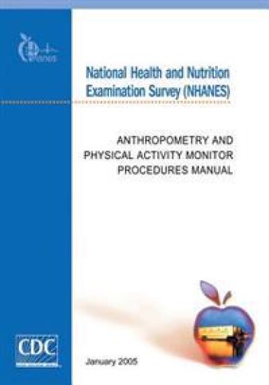 National Health and Nutrition Examination Survey (NHANES): Anthropometry and Physical Activity Monitor Procedures Manual