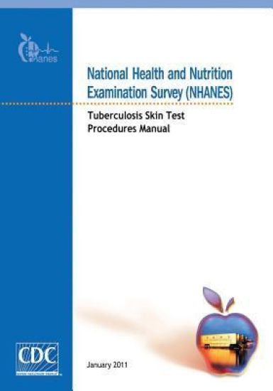 National Health and Nutrition Examination Survey (NHANES): Tuberculosis Skin Test Procedures Manual