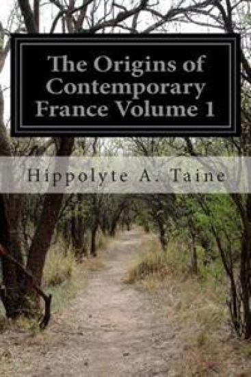 The Origins of Contemporary France Volume 1: The Ancient Regime