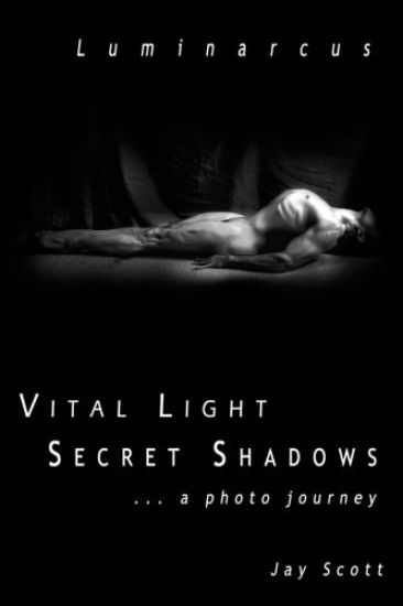 Luminarcus: Vital Light Secret Shadows ...a photo journey
