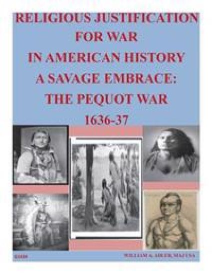 Religious Justification For War In American History A Savage Embrace: The Pequot War 1636-37