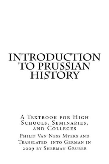 Introduction to Prussian History: A Textbook for High Schools, Seminaries, and Colleges