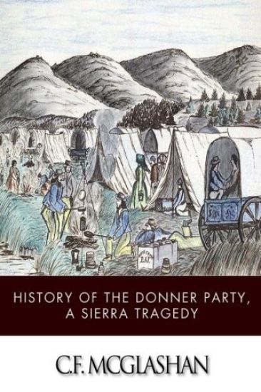 History of the Donner Party, a Tragedy of the Sierra