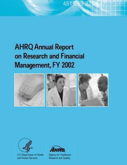 AHRQ Annual Report on Research and Financial Management, FY 2002
