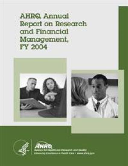 AHRQ Annual Report on Research and Financial Management, FY 2004