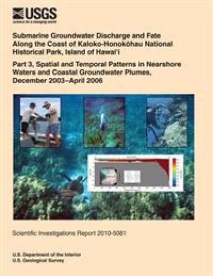 Submarine Groundwater Discharge and Fate Along the Coast of Kaloko- Honokhau National Historical Park, Island of Hawai?i: Part 3, Spatial and Temporal