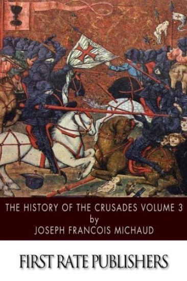The History of the Crusades Volume 3
