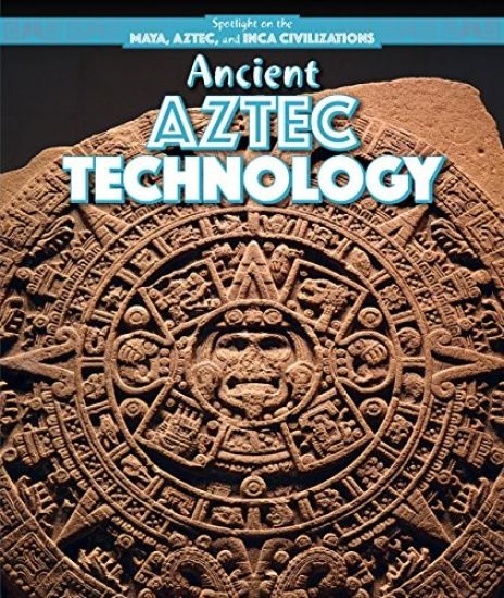 Ancient Aztec Technology