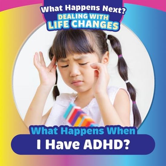 What Happens When I Have Adhd?