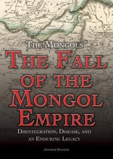 The Fall of the Mongol Empire: Disintegration, Disease, and an Enduring Legacy