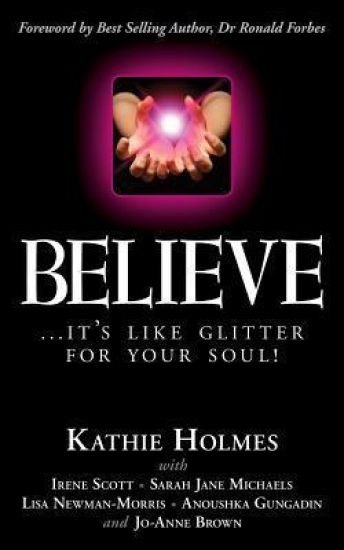 Believe: ...it's like glitter for your soul!