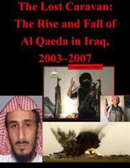 The Lost Caravan: The Rise and Fall of Al Qaeda in Iraq, 2003-2007