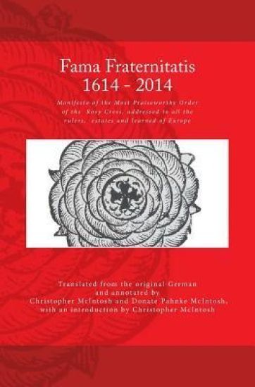 Fama Fraternitatis (engl): Manifesto of the Most Praiseworthy Order of the Rosy Cross, addressed to all the rulers, estates and learned of Europe