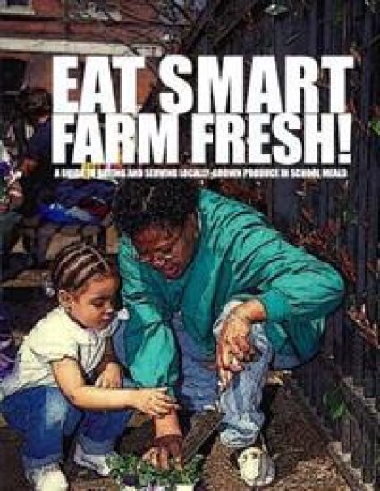 Eat Smart-Farm Fresh: A Guide to Buying and Serving Locally-Grown Produce in School Meals