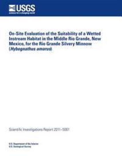 On-Site Evaluation of the Suitability of a Wetted Instream Habitat in the Middle Rio Grande, New Mexico, for the Rio Grande Silvery Minnow (Hybognathu