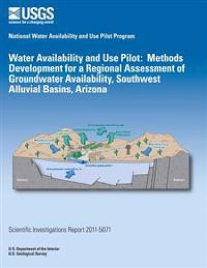 Water Availability and Use Pilot: Methods Development for a Regional Assessment of Groundwater Availability Southwest Alluvial Basins, Arizona