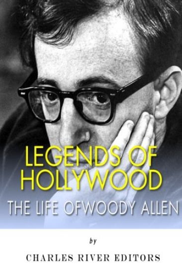 Legends of Hollywood: The Life of Woody Allen