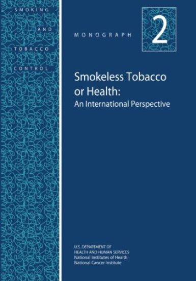 Smokeless Tobacco or Health: An International Perspective: Smoking and Tobacco Control Monograph No. 2