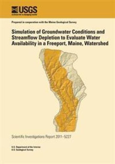Simulation of Groundwater Conditions and Streamflow Depletion to Evaluate Water Availability in a Freeport, Maine, Watershed