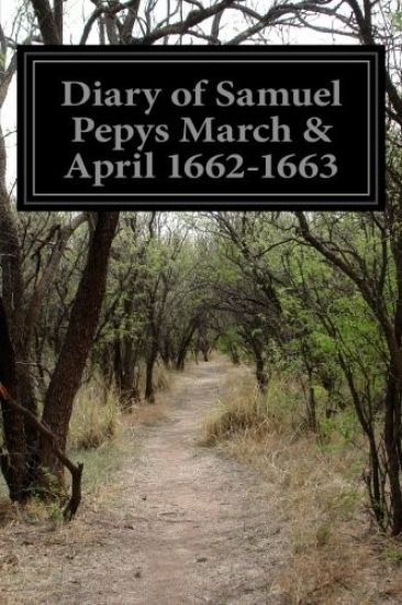 Diary of Samuel Pepys March & April 1662-1663 – Samuel Pepys, kirjan kansikuva