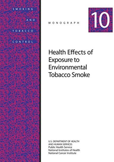 Health Effects of Exposure to Environmental Tobacco Smoke: Smoking and Tobacco Control Monograph No. 10