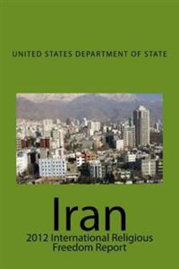Iran: 2012 International Religious Freedom Report