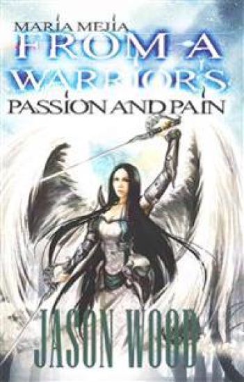 From A Warrior's Passion and Pain