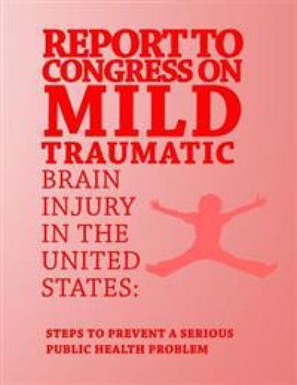 Report to Congress on Mild Traumatic Brain Injury in the United States: Steps to Prevent a Serious Public Health Problem